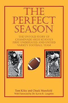 portada The Perfect Season: The Untold Story of Chaminade High School'S First Undefeated and Untied Varsity Football Team (en Inglés)