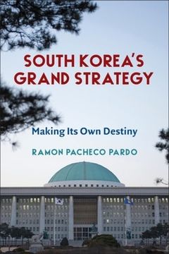portada South Korea's Grand Strategy: Making its own Destiny 