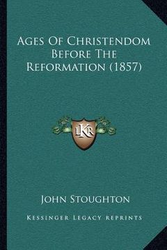 portada ages of christendom before the reformation (1857)