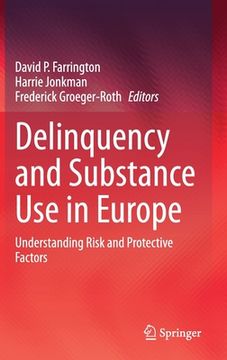 portada Delinquency and Substance Use in Europe: Understanding Risk and Protective Factors (en Inglés)