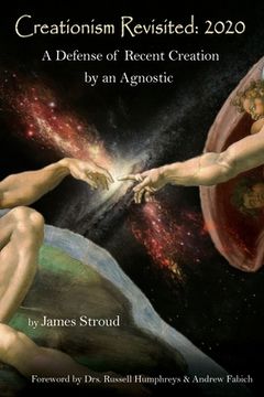 portada Creationism Revisited: 2020: A Defense of Recent Creation by an Agnostic (in English)