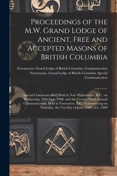 portada Proceedings of the M.W. Grand Lodge of Ancient, Free and Accepted Masons of British Columbia [microform]: Special Communication, Held in New Westminst