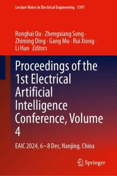 Proceedings of the 1st Electrical Artificial Intelligence Conference, Volume 4. EAIC 2024, 6-8 December, Nanjing, China (en Inglés)
