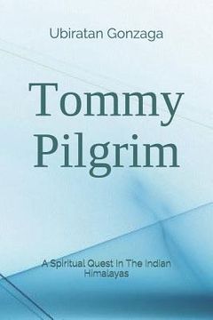 portada Tommy Pilgrim: A Spiritual Quest in the Indian Himalayas (en Inglés)