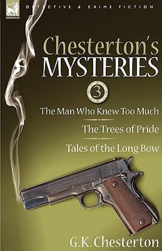 portada chesterton's mysteries: 3-the man who knew too much, the trees of pride & tales of the long bow (en Inglés)