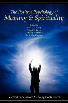 portada the positive psychology of meaning and spirituality: selected papers from meaning conferences (in English)