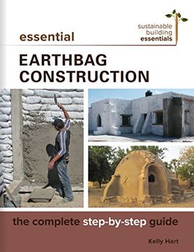 portada Essential Earthbag Construction: The Complete Step-By-Step Guide (Sustainable Building Essentials Series) (en Inglés)