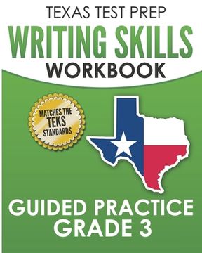 portada TEXAS TEST PREP Writing Skills Workbook Guided Practice Grade 3: Full Coverage of the TEKS Writing Standards (in English)