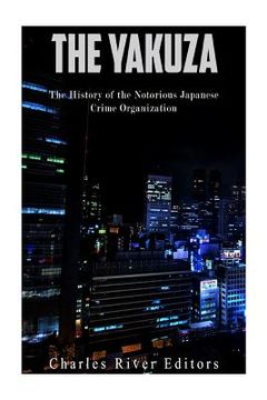 portada The Yakuza: The History of the Notorious Japanese Crime Organization (en Inglés)