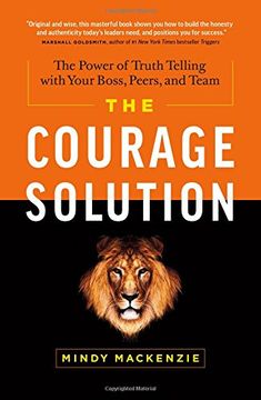 portada The Courage Solution: The Power of Truth Telling with Your Boss, Peers, and Team