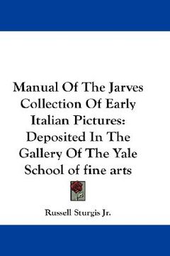 portada manual of the jarves collection of early italian pictures: deposited in the gallery of the yale school of fine arts (en Inglés)