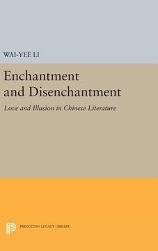 portada Enchantment and Disenchantment: Love and Illusion in Chinese Literature (Princeton Legacy Library) (in English)