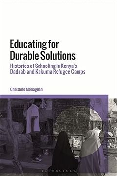 portada Educating for Durable Solutions: Histories of Schooling in Kenya’S Dadaab and Kakuma Refugee Camps (en Inglés)