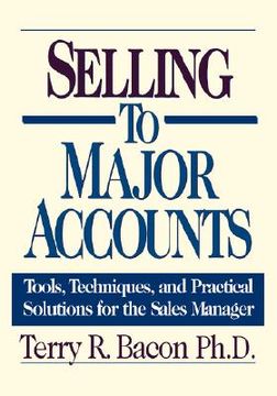 portada selling to major accounts: tools, techniques, and practical solutions for the sales manager (in English)