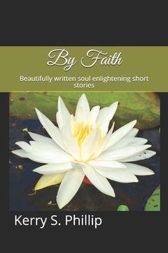 portada By Faith: Beautifully written soul enlightening short stories (en Inglés)