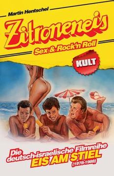 portada Zitroneneis, Sex & Rock'n Roll: Die deutsch-israelische Filmreihe "EIS AM STIEL" (1978-1988) (in German)