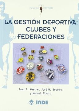 portada La Gestión Deportiva: Clubes y Federaciones (Gestión y Deporte) (in Spanish)