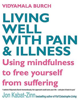 portada Living Well With Pain And Illness: Using mindfulness to free yourself from suffering: The Mindful Way to Free Yourself from Suffering