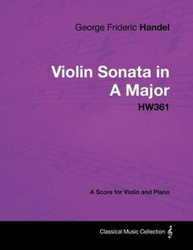 portada george frideric handel - violin sonata in a major - hw361 - a score for violin and piano (en Inglés)