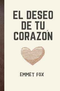 El deseo de tu corazón