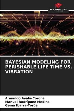 portada Bayesian Modeling for Perishable Life Time vs. Vibration (en Inglés)