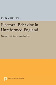 portada Electoral Behavior in Unreformed England: Plumpers, Splitters, and Straights (Princeton Legacy Library) (en Inglés)