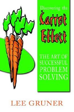 portada discovering the carrot effect: the art of successful problem solving (en Inglés)