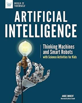 portada Artificial Intelligence: Thinking Machines And Smart Robots With Science Activities For Kids (in English)