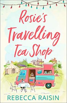 portada Rosie’S Travelling tea Shop: An Absolutely Perfect Laugh out Loud Romantic Comedy (in English)