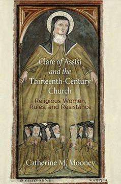 portada Clare of Assisi and the Thirteenth-Century Church: Religious Women, Rules, and Resistance (The Middle Ages Series) 