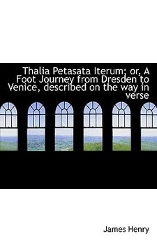 portada thalia petasata iterum; or, a foot journey from dresden to venice, described on the way in verse (en Inglés)