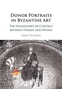 portada Donor Portraits in Byzantine Art: The Vicissitudes of Contact Between Human and Divine (en Inglés)