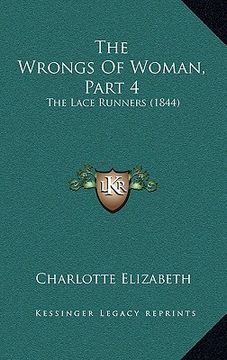 portada the wrongs of woman, part 4: the lace runners (1844) (en Inglés)
