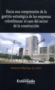portada Hacia una comprensión de la gestión estratégica de las empresas colombianas: el caso del sector de la construcción