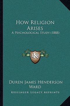portada how religion arises: a psychological study (1888) (en Inglés)