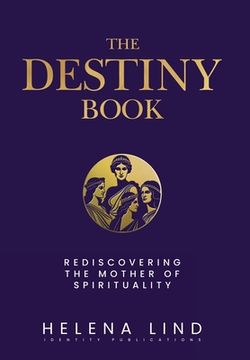 portada The Destiny Book: Rediscovering the Mother of Spirituality (en Inglés)