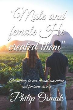 portada "male and Female He Created Them": Connecting to Our Eternal Masculine and Feminine Essence (en Inglés)