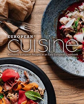 portada European Cuisine: Authentic European Recipes in an Easy European Cookbook (in English)