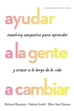 portada Ayudar a la Gente a Cambiar (Helping People Change: Coaching with Compassion for Lifelong Leraning and Growth Spanish Edition)