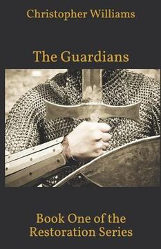 portada The Guardians: Book One of the Restoration Series (en Inglés)
