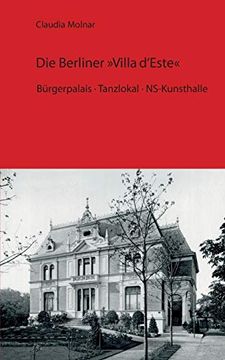 portada Die Berliner Villa D'este: Bürgerpalais - Tanzlokal - Ns-Kunsthalle (en Alemán)