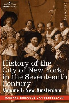 portada history of the city of new york in the seventeenth century, volume i (en Inglés)