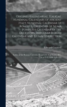 portada Origines Kalendariae, Italicae, Nundinal Calendars of Ancient Italy, Nundinal Calendar of Romulus, Calendar of Numa Pompilius Calendar of the Decemvir (en Inglés)