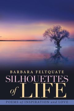 portada Silhouettes of Life: Poems of Inspiration and Love (en Inglés)