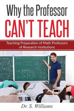 portada Why the Professor Can't Teach: Teaching Preparation of Math Professors of Research Institutions (en Inglés)