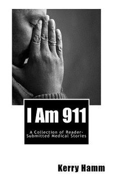portada I Am 911: A Collection of Reader-Submitted Medical Stories (en Inglés)