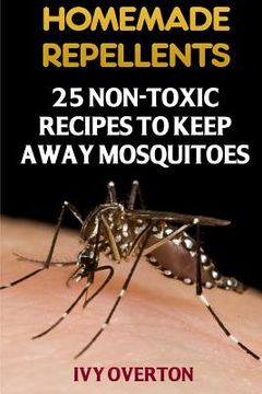 portada Homemade Repellents: 25 Non-Toxic Recipes To Keep Away Mosquitoes (en Inglés)