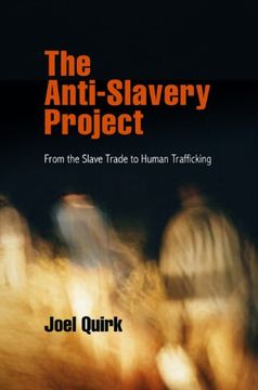 portada The Anti-Slavery Project: From the Slave Trade to Human Trafficking (Pennsylvania Studies in Human Rights) (in English)
