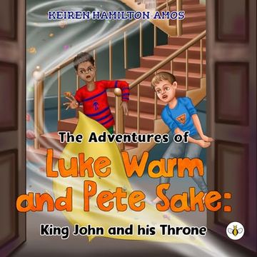 portada The Adventures of Luke Warm and Pete Sake: King John and his Throne (en Inglés)