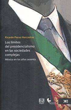 portada Los Limites del Presidencialismo en las Sociedades Complejas. Mexico en los Anos Sesenta (in Spanish)